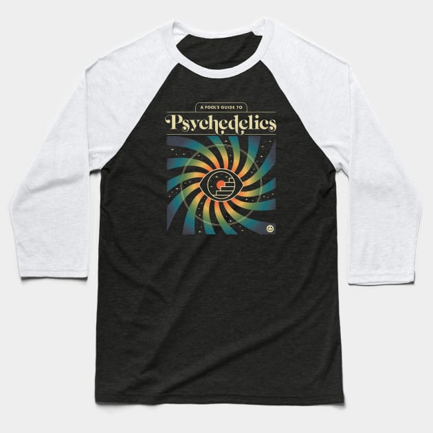 A Fool's Guide to Psychedelics Baseball T-Shirt by csweiler